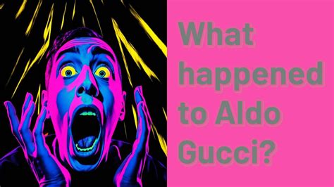 aldo and gucci|what happened to aldo gucci.